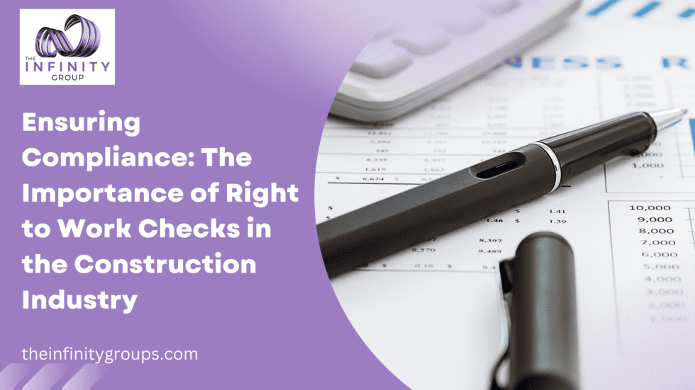 Ensuring Compliance: The Importance of Right to Work Checks in the Construction Industry 
